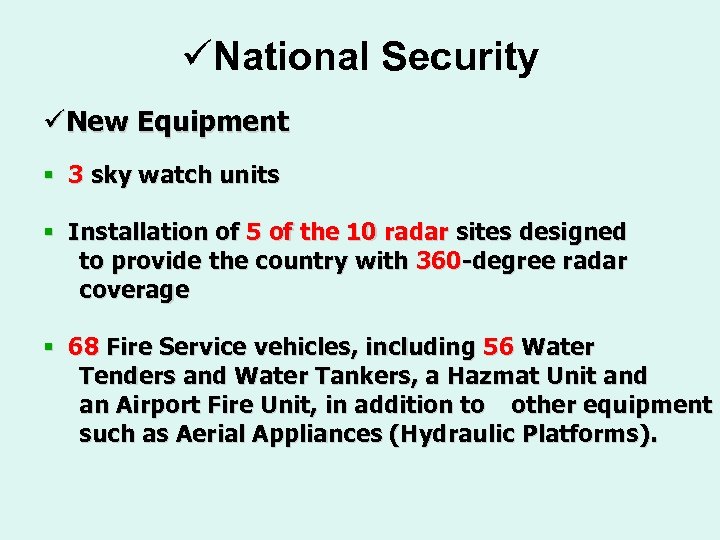 üNational Security üNew Equipment § 3 sky watch units § Installation of 5 of