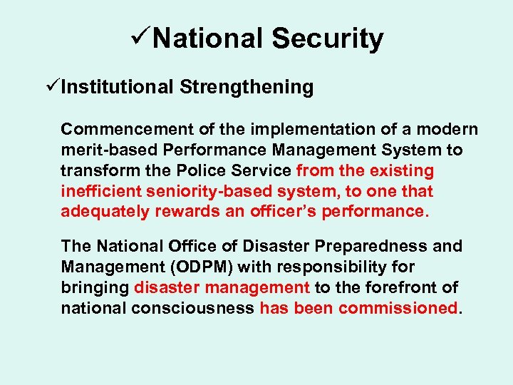 üNational Security üInstitutional Strengthening Commencement of the implementation of a modern merit-based Performance Management