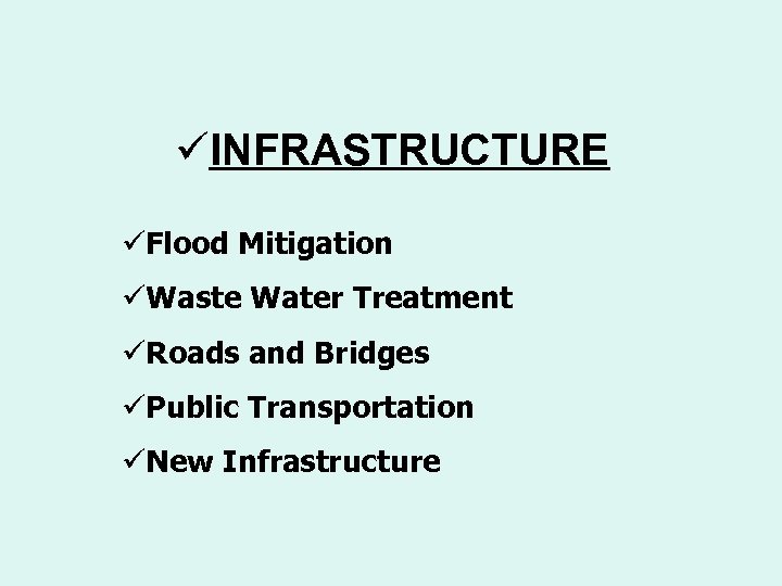 üINFRASTRUCTURE üFlood Mitigation üWaste Water Treatment üRoads and Bridges üPublic Transportation üNew Infrastructure 