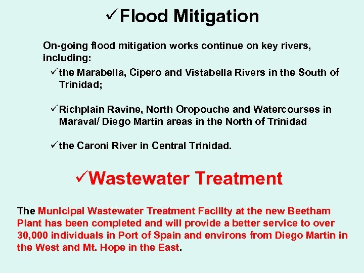 üFlood Mitigation On-going flood mitigation works continue on key rivers, including: ü the Marabella,