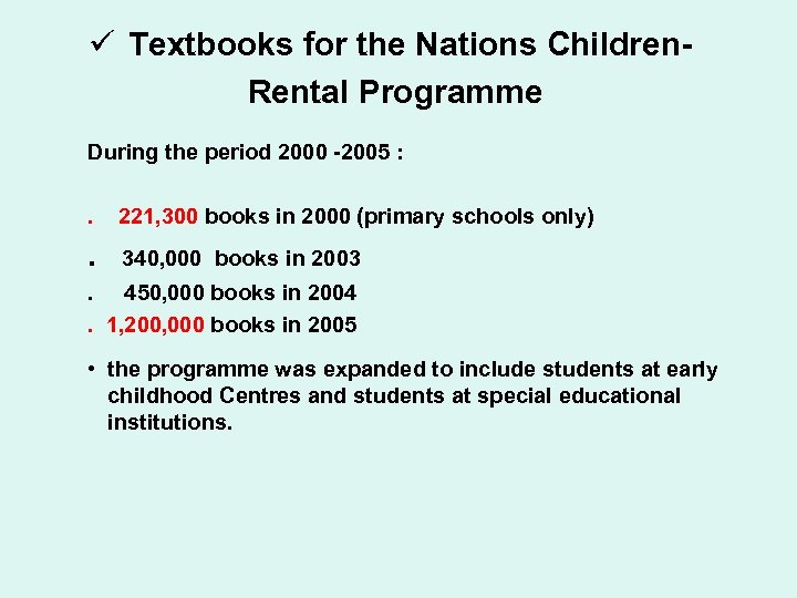 ü Textbooks for the Nations Children. Rental Programme During the period 2000 -2005 :
