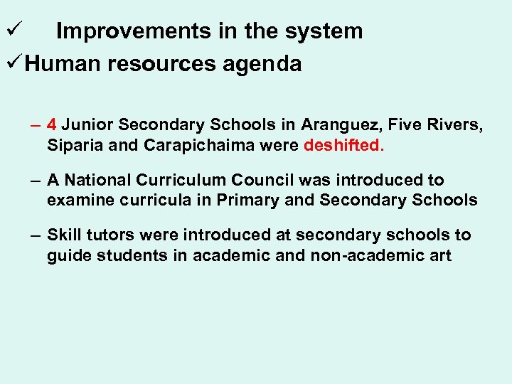 ü Improvements in the system ü Human resources agenda – 4 Junior Secondary Schools