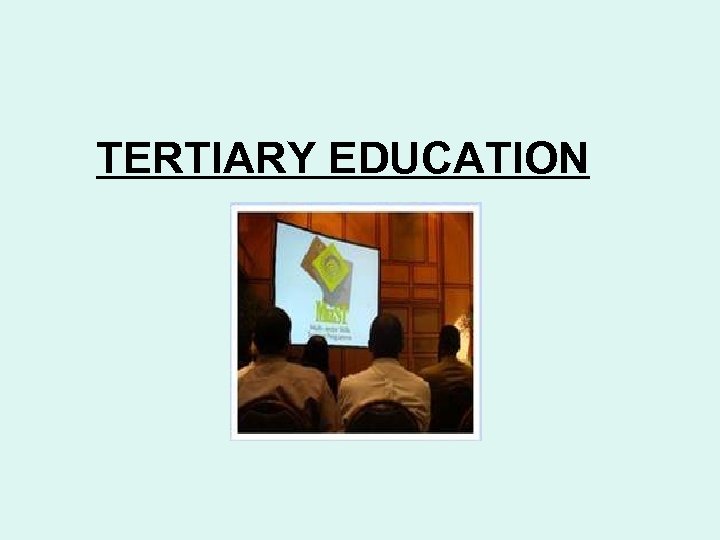 TERTIARY EDUCATION 