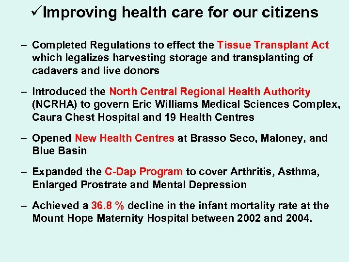 üImproving health care for our citizens – Completed Regulations to effect the Tissue Transplant