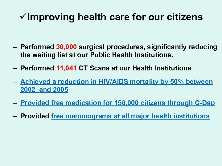 üImproving health care for our citizens – Performed 30, 000 surgical procedures, significantly reducing