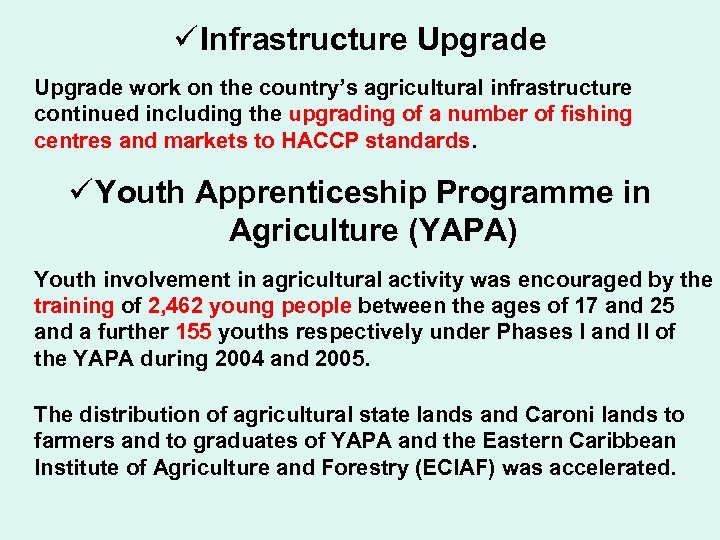 ü Infrastructure Upgrade work on the country’s agricultural infrastructure continued including the upgrading of