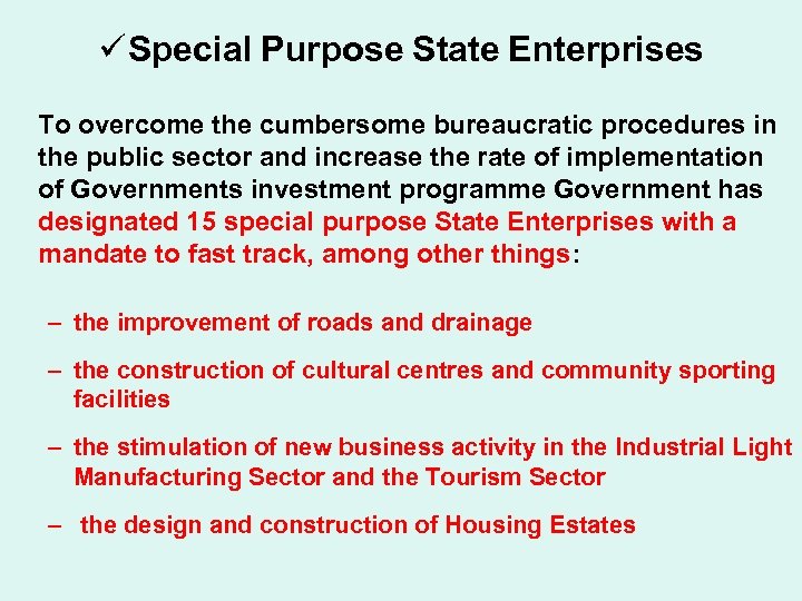 ü Special Purpose State Enterprises To overcome the cumbersome bureaucratic procedures in the public