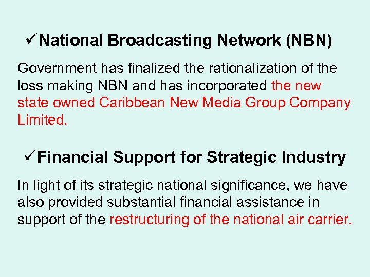 ü National Broadcasting Network (NBN) Government has finalized the rationalization of the loss making