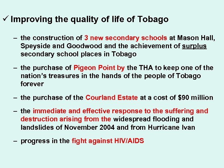 ü Improving the quality of life of Tobago – the construction of 3 new