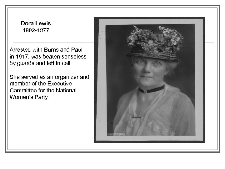 Dora Lewis 1892 -1977 Arrested with Burns and Paul in 1917, was beaten senseless