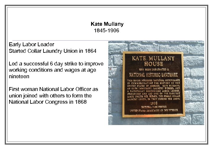 Kate Mullany 1845 -1906 Early Labor Leader Started Collar Laundry Union in 1864 Led