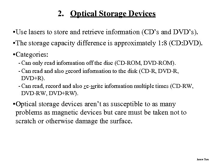 2. Optical Storage Devices • Use lasers to store and retrieve information (CD’s and