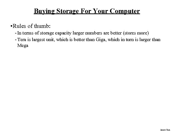 Buying Storage For Your Computer • Rules of thumb: - In terms of storage