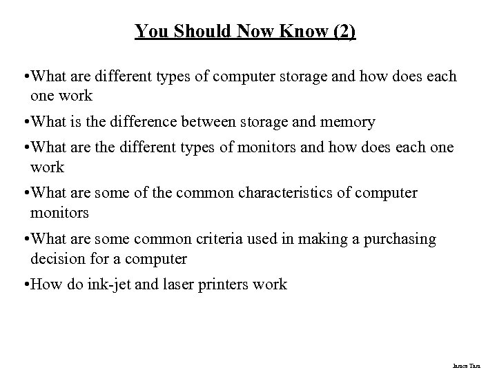 You Should Now Know (2) • What are different types of computer storage and