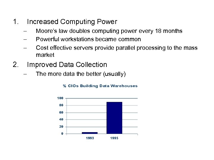 1. Increased Computing Power – – – 2. Moore’s law doubles computing power every