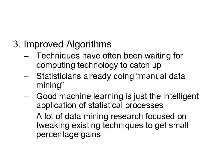 3. Improved Algorithms – Techniques have often been waiting for computing technology to catch