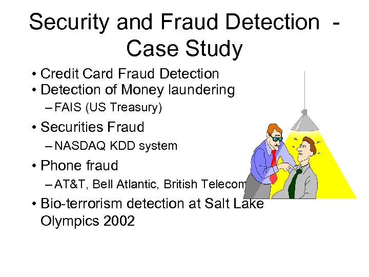 Security and Fraud Detection Case Study • Credit Card Fraud Detection • Detection of