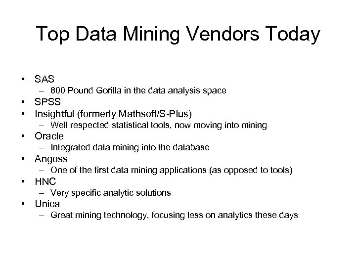Top Data Mining Vendors Today • SAS – 800 Pound Gorilla in the data