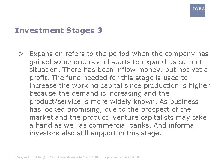 Investment Stages 3 > Expansion refers to the period when the company has gained
