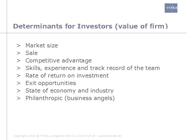 Determinants for Investors (value of firm) > > > > Market size Sale Competitive