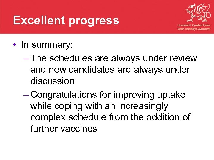 Excellent progress • In summary: – The schedules are always under review and new