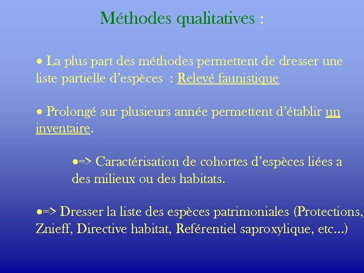 Méthodes qualitatives : · La plus part des méthodes permettent de dresser une liste