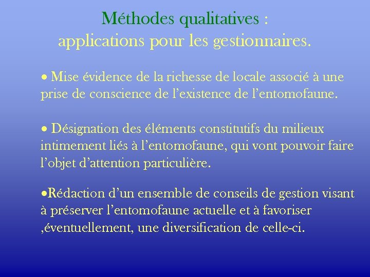 Méthodes qualitatives : applications pour les gestionnaires. · Mise évidence de la richesse de