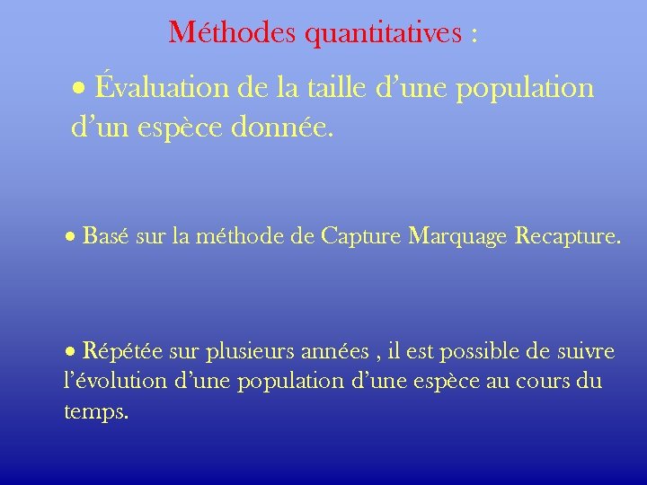Méthodes quantitatives : · Évaluation de la taille d’une population d’un espèce donnée. ·