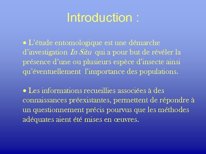 Introduction : · L’étude entomologique est une démarche d’investigation In Situ qui a pour