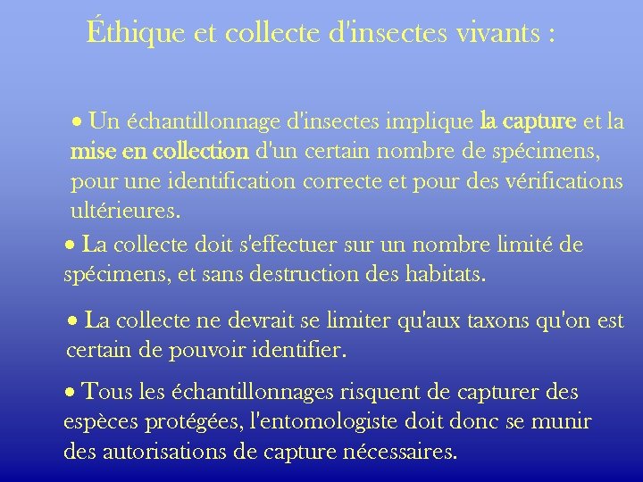 Éthique et collecte d'insectes vivants : · Un échantillonnage d'insectes implique la capture et
