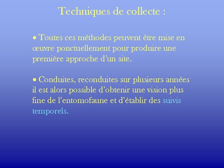 Techniques de collecte : · Toutes ces méthodes peuvent être mise en œuvre ponctuellement