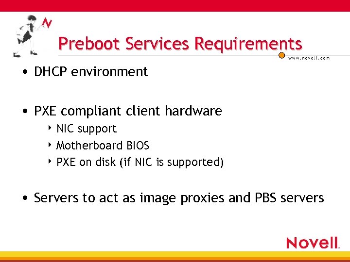 Preboot Services Requirements • DHCP environment • PXE compliant client hardware 4 NIC support