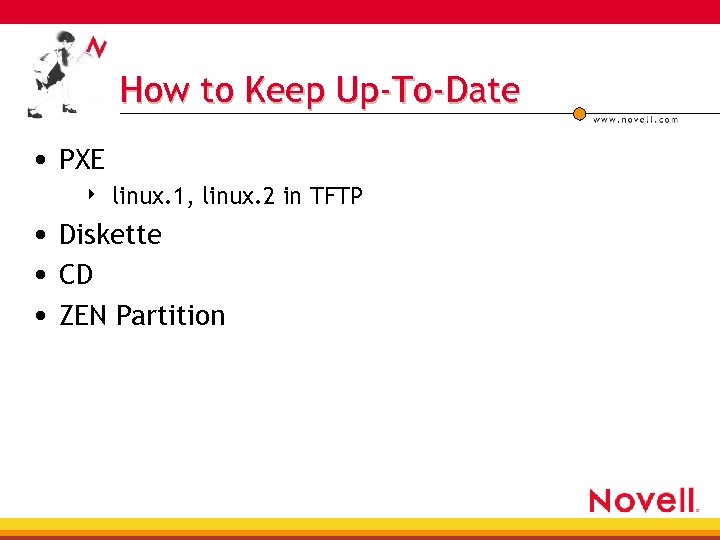 How to Keep Up-To-Date • PXE 4 linux. 1, linux. 2 in TFTP •