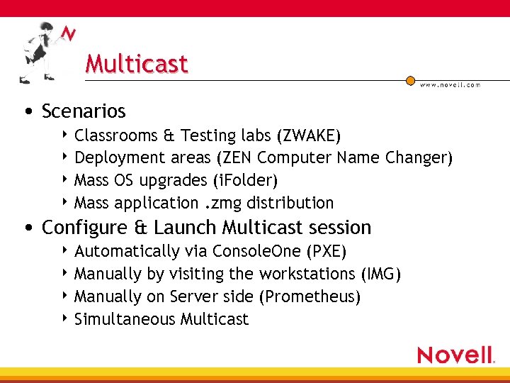 Multicast • Scenarios 4 Classrooms & Testing labs (ZWAKE) 4 Deployment areas (ZEN Computer