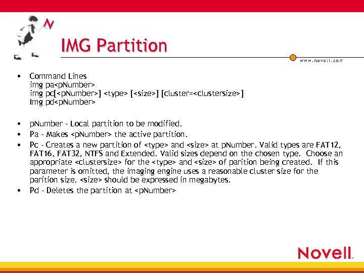 IMG Partition • Command Lines img pa<p. Number> img pc[<p. Number>] <type> [<size>] [cluster=<clustersize>]