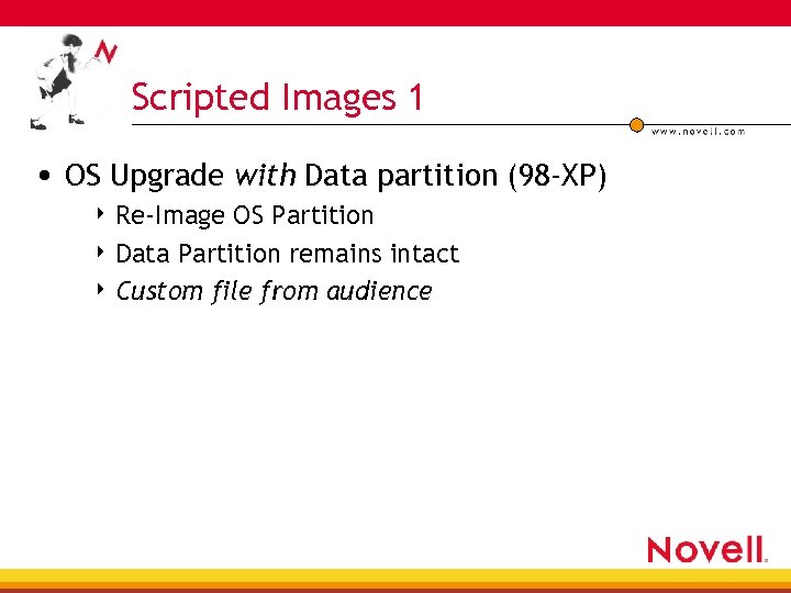 Scripted Images 1 • OS Upgrade with Data partition (98 -XP) 4 Re-Image OS