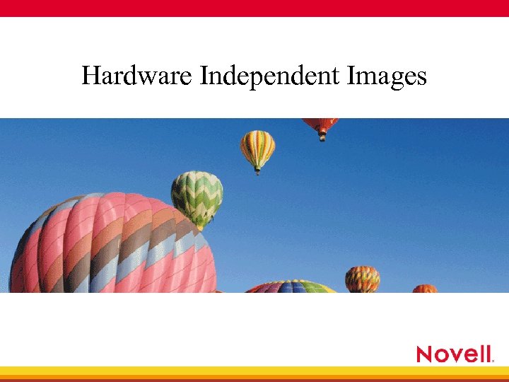 Hardware Independent Images 