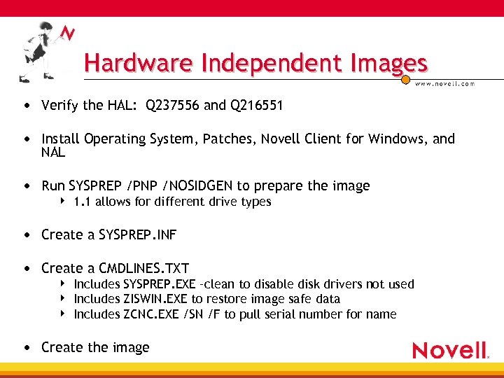 Hardware Independent Images • Verify the HAL: Q 237556 and Q 216551 • Install