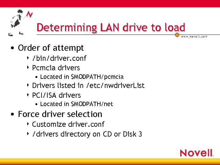 Determining LAN drive to load • Order of attempt 4 /bin/driver. conf 4 Pcmcia