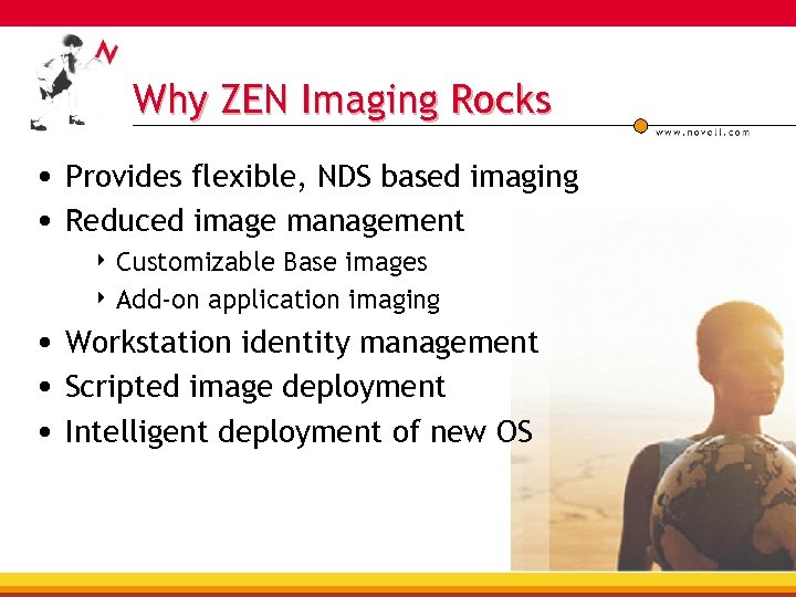 Why ZEN Imaging Rocks • Provides flexible, NDS based imaging • Reduced image management