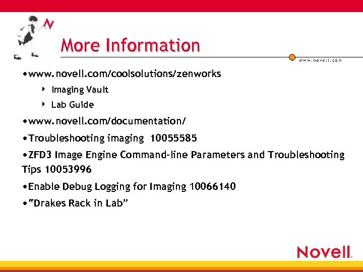 More Information • www. novell. com/coolsolutions/zenworks 4 Imaging Vault 4 Lab Guide • www.