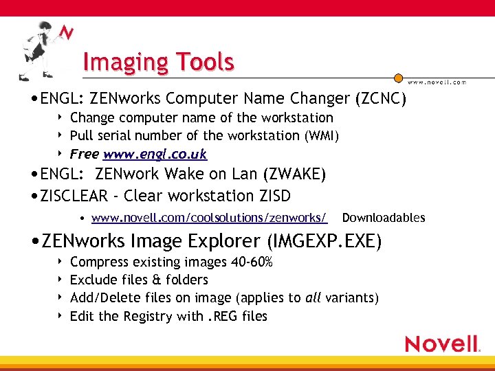 Imaging Tools • ENGL: ZENworks Computer Name Changer (ZCNC) 4 4 4 Change computer