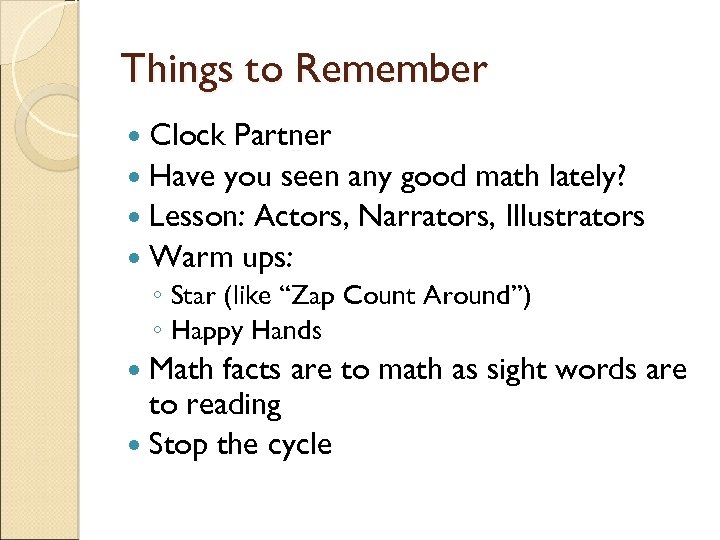 Things to Remember Clock Partner Have you seen any good math lately? Lesson: Actors,