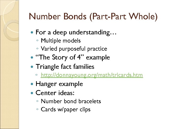Number Bonds (Part-Part Whole) For a deep understanding… ◦ Multiple models ◦ Varied purposeful