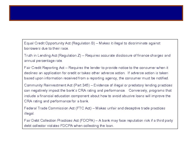 Equal Credit Opportunity Act (Regulation B) – Makes it illegal to discriminate against borrowers