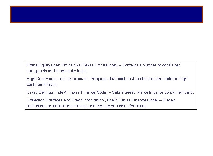 Home Equity Loan Provisions (Texas Constitution) – Contains a number of consumer safeguards for