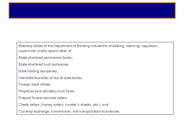 Statutory duties of the Department of Banking include the chartering, licensing, regulation, supervision and/or