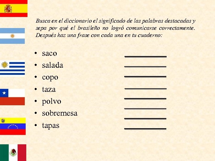 Busca en el diccionario el significado de las palabras destacadas y sepa por qué