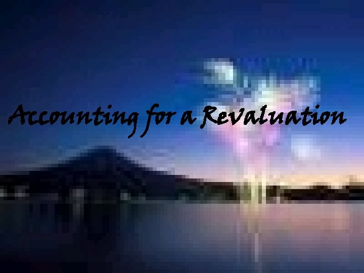 Accounting for a Revaluation 