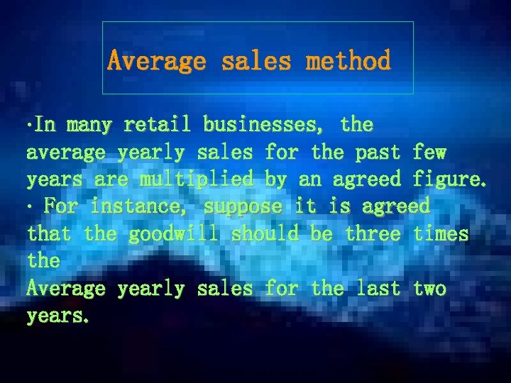 Average sales method ‧ In many retail businesses, the average yearly sales for the